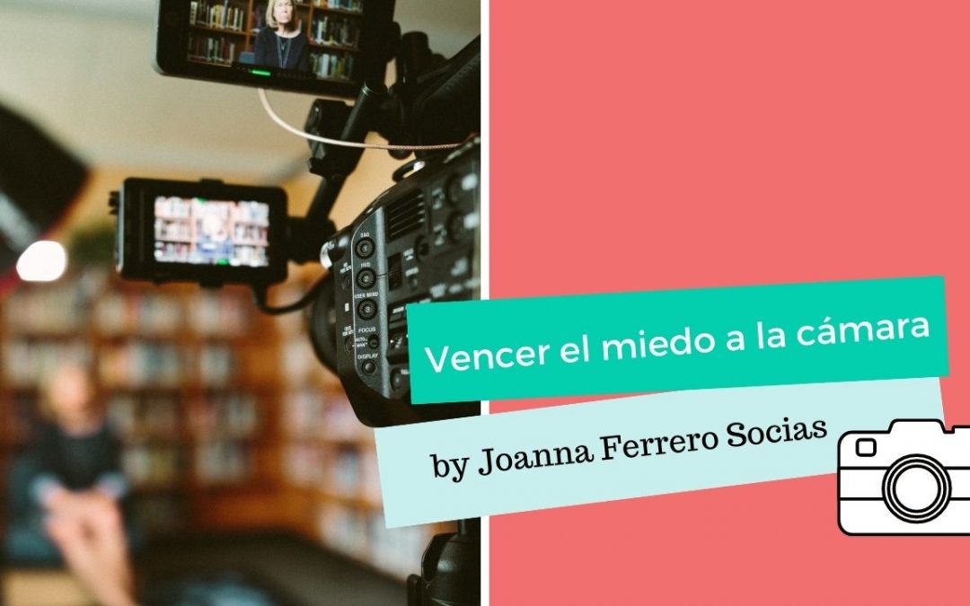 Cómo vencer el miedo a la cámara